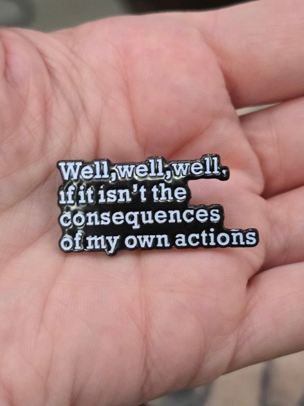 Humor ✦ Consequences Quote Enamel Pin ✦ Black White Sarcastic Gothic Graphic Art - Picture 3 of 4